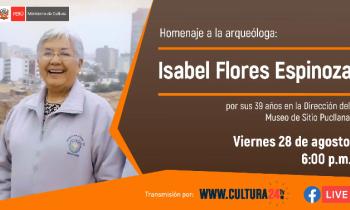 Homenaje a la arqueóloga: Isabel Flores Espinoza