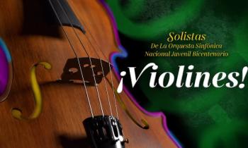 Solistas de la Orquesta Sinfónica Nacional juvenil Bicentenario - ¡Violines!